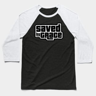 saved by grace Baseball T-Shirt